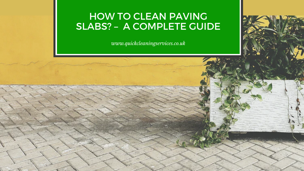 How To Clean Paving Slabs A Complete Guide Quick Cleaning Services